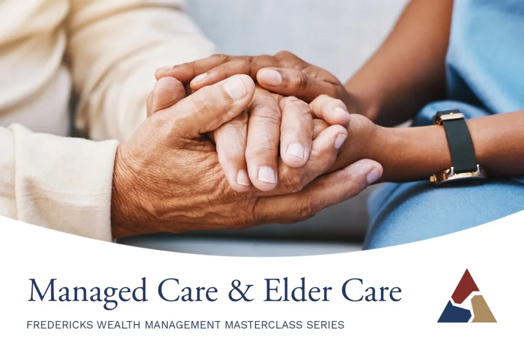 Fredericks Wealth Management Masterclass Series: Managed Care & Elder Care