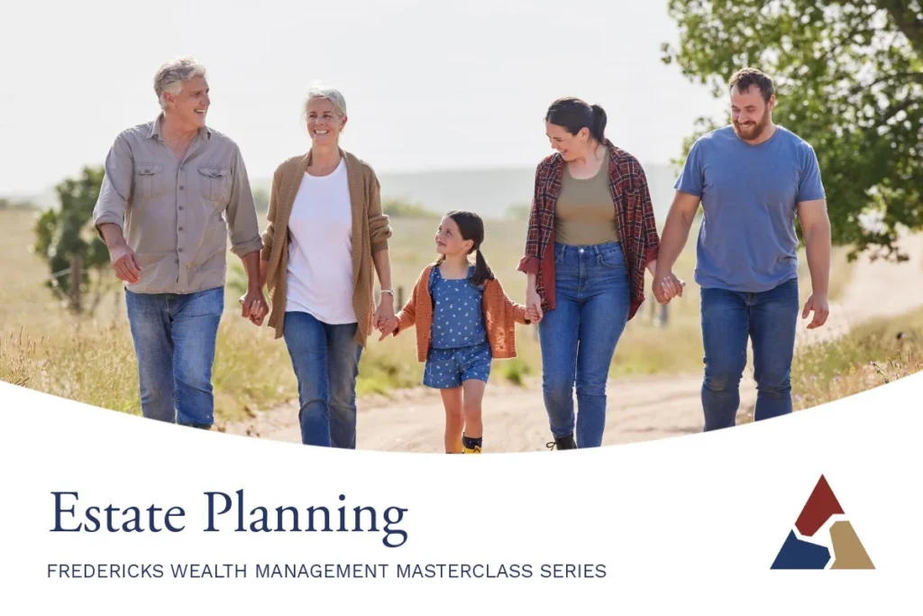 Fredericks Wealth Management Masterclass Series: Estate Planning
